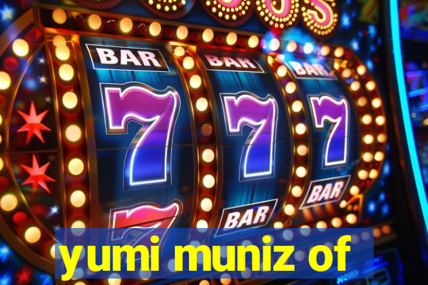 yumi muniz of